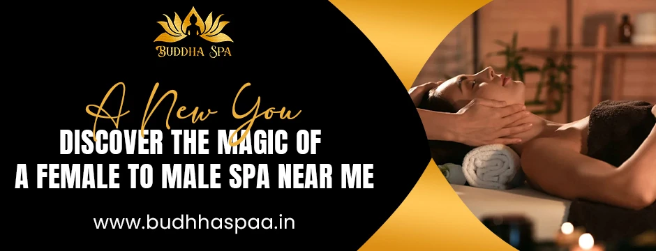 A New You: Discover the Magic of a Female to Male Spa Near Me