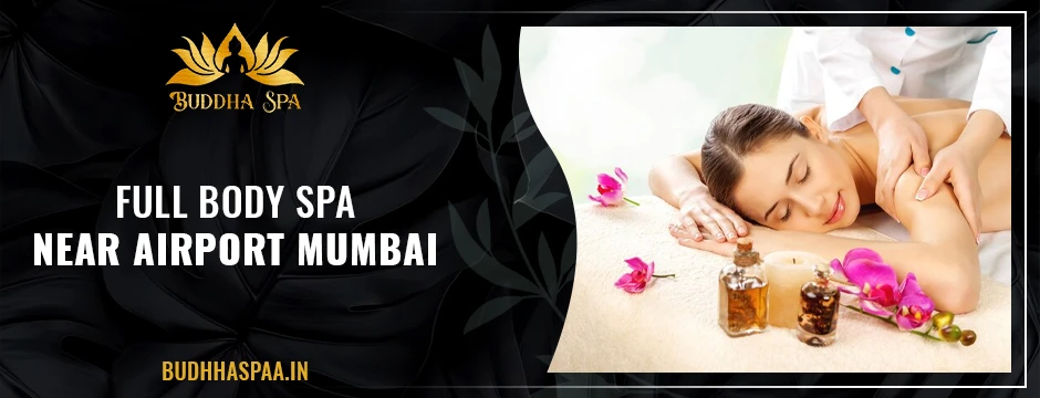 Full Body Spa Near Airport Mumbai
