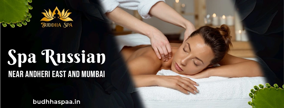 Spa Russian Near Andheri East and Mumbai