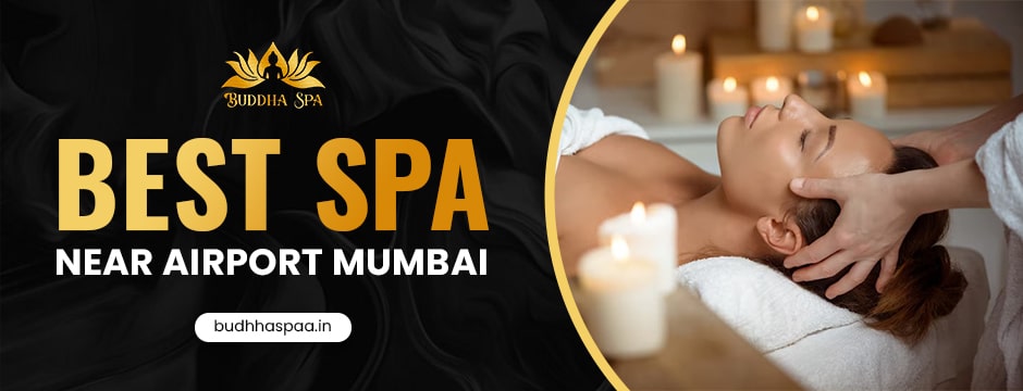 Best Spa Near Airport Mumbai