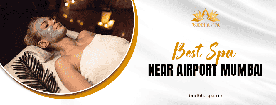 Best Spa Near Airport Mumbai