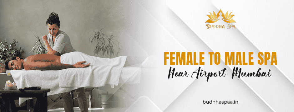 Female to Male Spa Near Airport Mumbai
